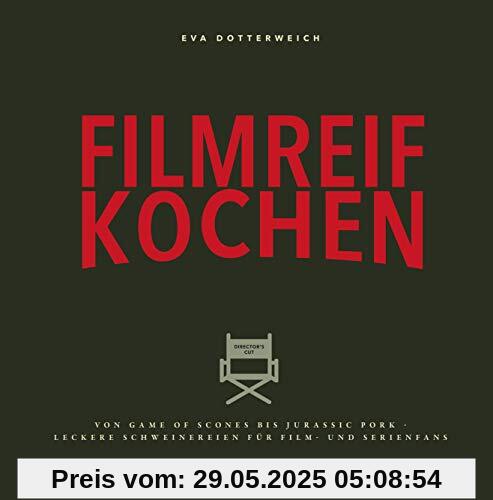 Filmreif kochen: Von Game of Scones bis Jurassic Pork - leckere Schweinereien für Film- und Serienfans Filmreif kochen: Von Game of Scones bis Jurassic Pork - leckere Schweinereien für Film- und Serienfans