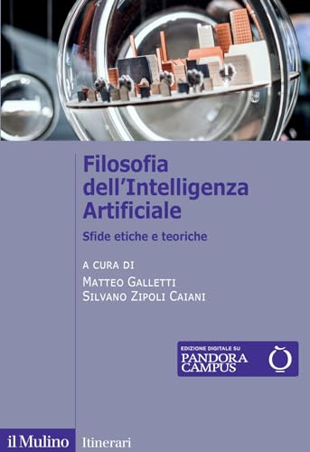 Filosofia dell'Intelligenza Artificiale. Sfide etiche e teoriche (Itinerari) von Il Mulino