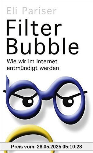 Filter Bubble: Wie wir im Internet entmündigt werden Filter Bubble: Wie wir im Internet entmündigt werden