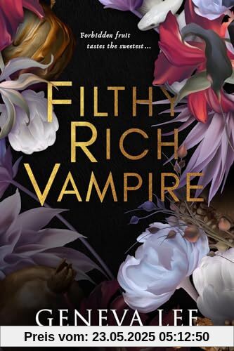Filthy Rich Vampire: Twilight meets Gossip Girl in this totally addictive and steamy vampire romance