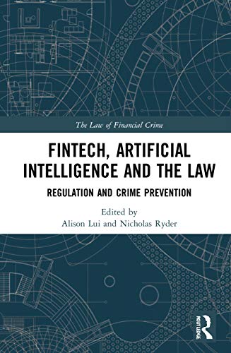 FinTech, Artificial Intelligence and the Law: Regulation and Crime Prevention (Law of Financial Crime) von Routledge