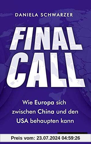 Final Call: Wie Europa sich zwischen China und den USA behaupten kann