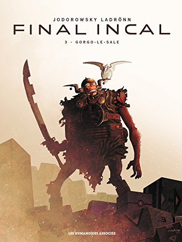 Final Incal T03: Gorgo-le-Sale Final Incal T03: Gorgo-le-Sale von HUMANOIDES ASS.