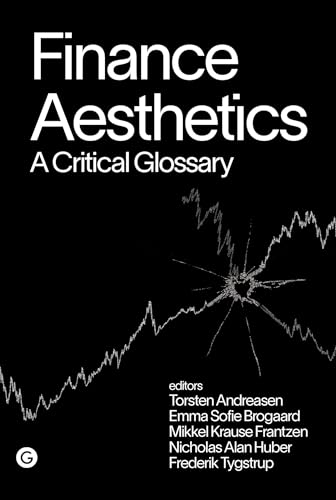 Finance Aesthetics: A Critical Glossary (Goldsmiths Press / PERC Papers) von MIT Press