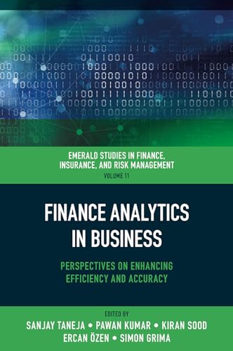 Finance Analytics in Business: Perspectives on Enhancing Efficiency and Accuracy (Emerald Studies in Finance, Insurance, and Risk Management, 11)