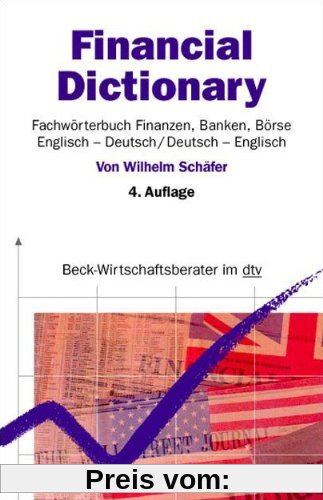 Financial Dictionary. Fachwörterbuch Finanzen, Banken, Börse: Englisch-Deutsch / Deutsch-Englisch