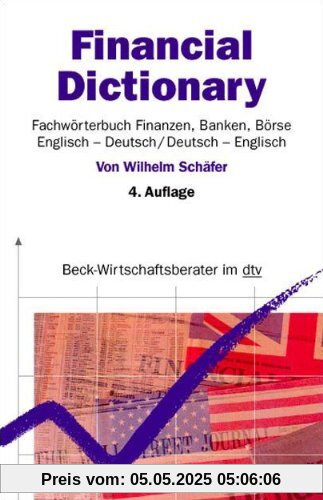 Financial Dictionary. Fachwörterbuch Finanzen, Banken, Börse: Englisch-Deutsch / Deutsch-Englisch