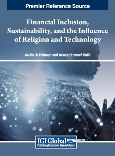 Financial Inclusion, Sustainability, and the Influence of Religion and Technology von IGI Global