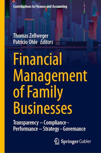 Financial Management of Family Businesses: Transparency – Compliance - Performance – Strategy - Governance (Contributions to Finance and Accounting)