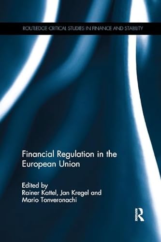 Financial Regulation in the European Union (Routledge Critical Studies in Finance and Stability)