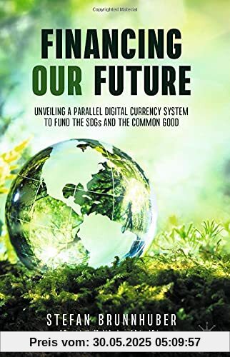Financing Our Future: Unveiling a Parallel Digital Currency System to Fund the SDGs and the Common Good
