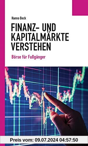 Finanz- und Kapitalmärkte verstehen: Börse für Fußgänger (Politisches Sachbuch)