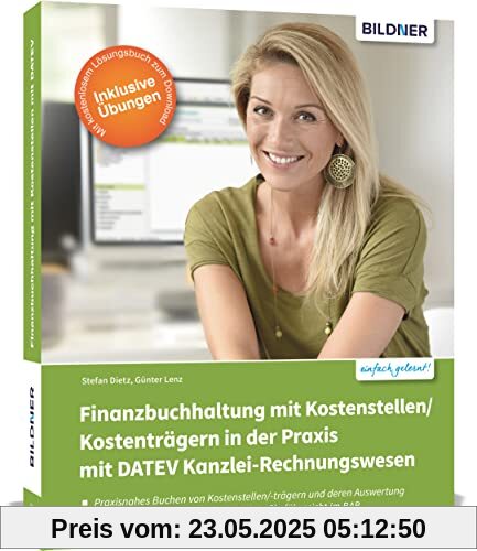 Finanzbuchhaltung mit Kostenstellen/Kostenträgern in der Praxis mit DATEV Kanzlei-Rechnungswesen: Das umfassende Lernbuch für Einsteiger Finanzbuchhaltung mit Kostenstellen/Kostenträgern in der Praxis mit DATEV Kanzlei-Rechnungswesen: Das umfassende Lernbuch für Einsteiger