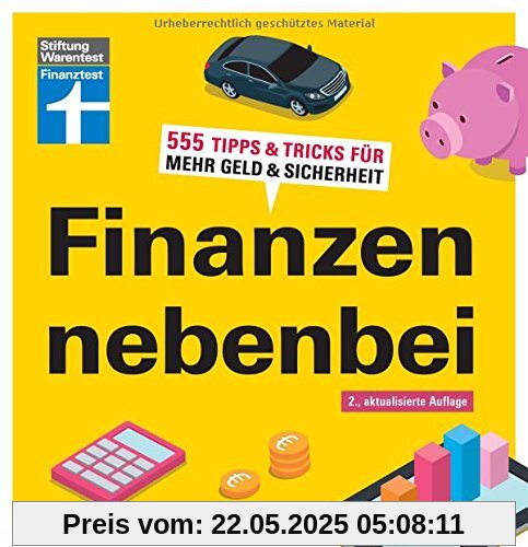 Finanzen nebenbei: 555 Tipps & Tricks für mehr Geld & Sicherheit