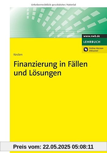 Finanzierung in Fällen und Lösungen (NWB Studium Betriebswirtschaft)