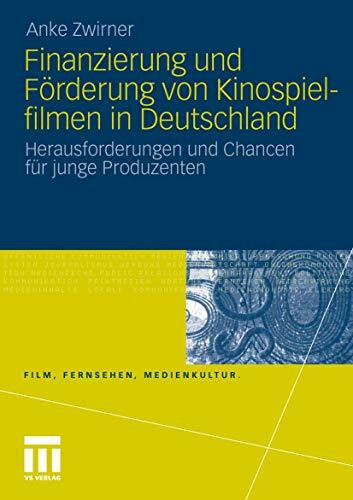 Finanzierung und Förderung von Kinospielfilmen in Deutschland: Herausforderungen und Chancen f...