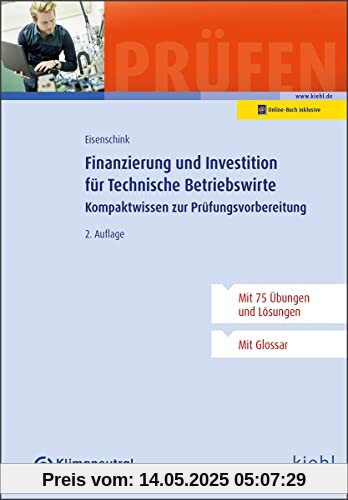 Finanzierung und Investition für Technische Betriebswirte: Kompaktwissen zur Prüfungsvorbereitung. Finanzierung und Investition für Technische Betriebswirte: Kompaktwissen zur Prüfungsvorbereitung.