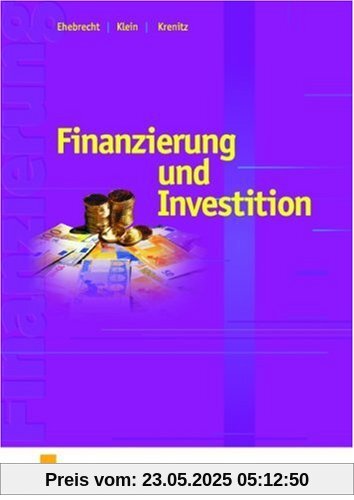 Finanzierung und Investition. Lehr-/Fachbuch Finanzierung und Investition. Lehr-/Fachbuch