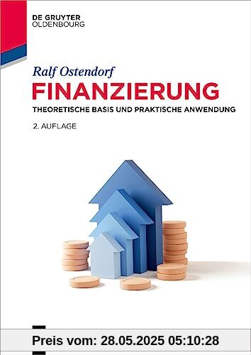 Finanzierung: Theoretische Basis und praktische Anwendung (De Gruyter Studium)