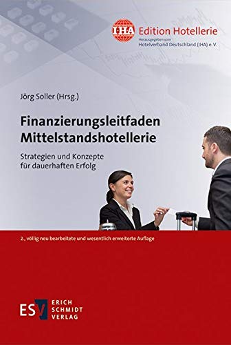 Finanzierungsleitfaden Mittelstandshotellerie: Strategien und Konzepte für dauerhaften Erfolg (IHA Edition Hotellerie, Band 4) von Schmidt, Erich Verlag