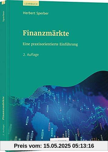 Finanzmärkte: Eine praxisorientierte Einführung Finanzmärkte: Eine praxisorientierte Einführung