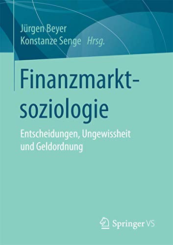 Finanzmarktsoziologie: Entscheidungen, Ungewissheit und Geldordnung