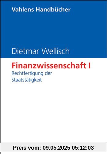 Finanzwissenschaft, Bd.1, Rechtfertigung der Staatstätigkeit: Band 1