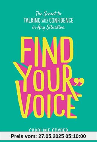 Find Your Voice: The Secret to Talking with Confidence in Any Situation