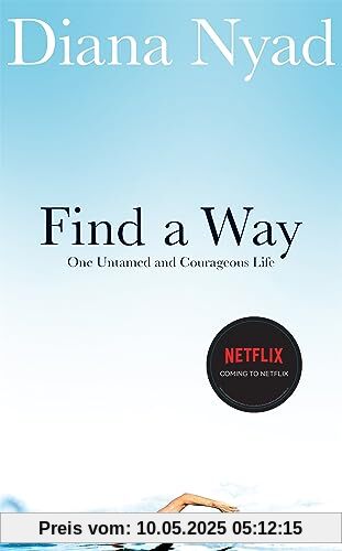 Find a Way: One Untamed and Courageous Life