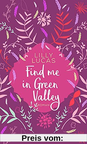 Find me in Green Valley: Roman (Sehnsuchtsmomente)