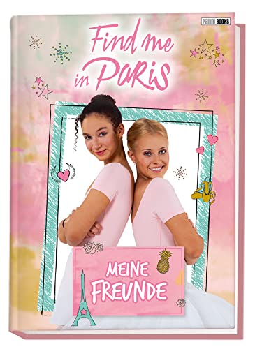 Find me in Paris: Meine Freunde: Freundebuch von Panini