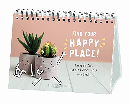Find your Happy Place!: Nimm dir Zeit für ein kleines Stück vom Glück. von Grafik-Werkstatt