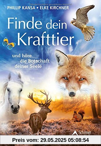 Finde dein Krafttier: und höre die Botschaft deiner Seele
