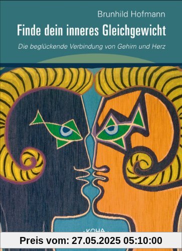 Finde dein inneres Gleichgewicht - Die beglückende Verbindung von Gehirn und Herz Finde dein inneres Gleichgewicht - Die beglückende Verbindung von Gehirn und Herz
