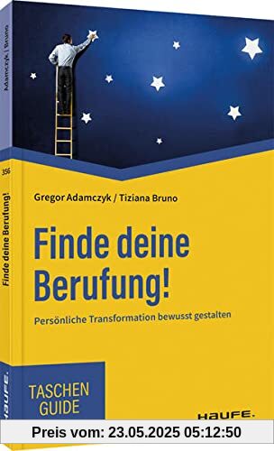 Finde deine Berufung!: Persönliche Transformation bewusst gestalten (Haufe TaschenGuide)