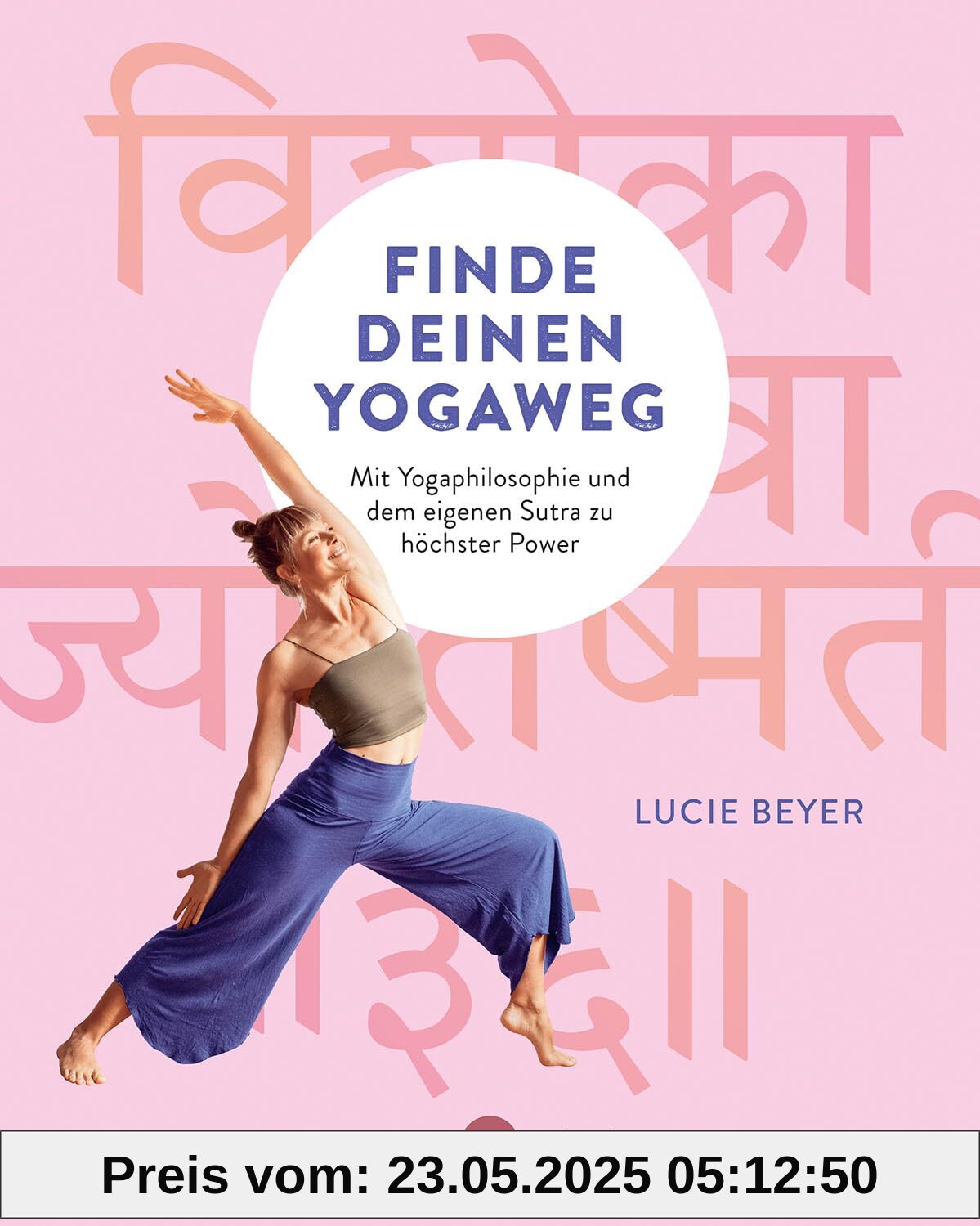 Finde deinen Yogaweg: Mit Yogaphilosophie und dem eigenen Sutra zu höchster Power