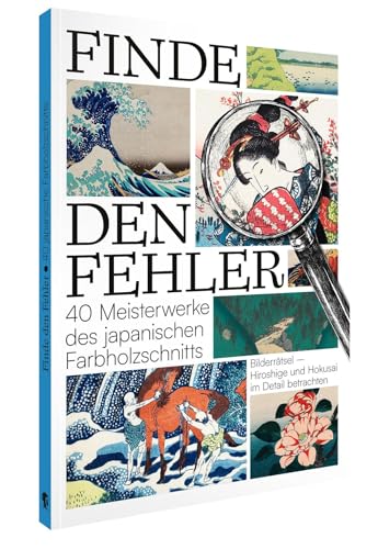 Finde den Fehler – 40 Meisterwerke des japanischen Farbholzschnitts: Bildersuchrätsel (Finde den Fehler: Bildersuchrätsel)