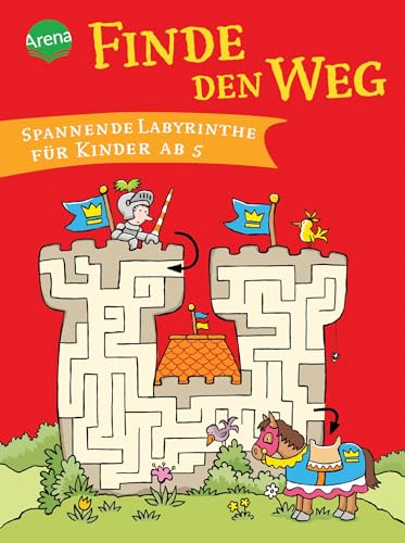 Finde den Weg!: Spannende Labyrinthe für Kinder ab 5 von Arena Verlag GmbH