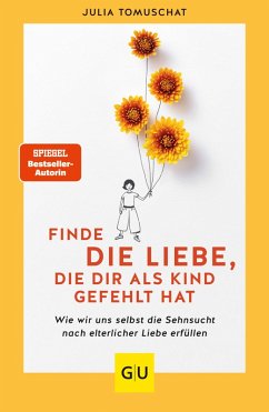 Finde die Liebe, die dir als Kind gefehlt hat (eBook, ePUB) von Graefe und Unzer Verlag