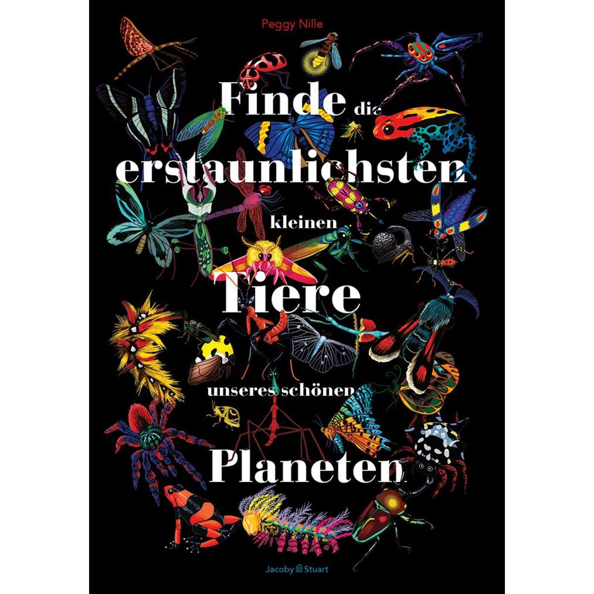 Finde die erstaunlichsten kleinen Tiere unseres schönen Planeten Finde die erstaunlichsten kleinen Tiere unseres schönen Planeten von Jacoby & Stuart