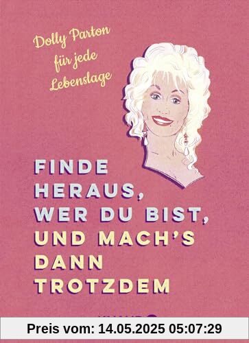 Finde heraus, wer du bist, und mach’s dann trotzdem: Dolly Parton für jede Lebenslage