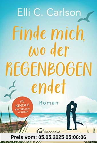 Finde mich, wo der Regenbogen endet (Liebe am Meer, Band 2)