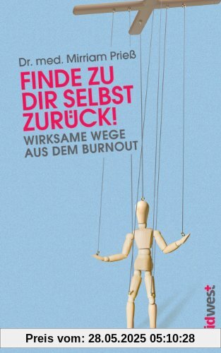 Finde zu dir selbst zurück!: Wirksame Wege aus dem Burnout