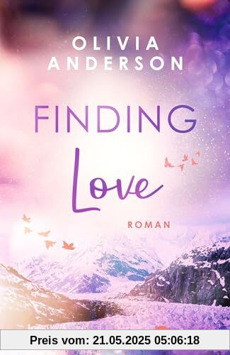 Finding Love: Roman | Limitierte Auflage mit farbig gestaltetem Buchschnitt – nur solange der Vorrat reicht (Off to Alaska, Band 1)