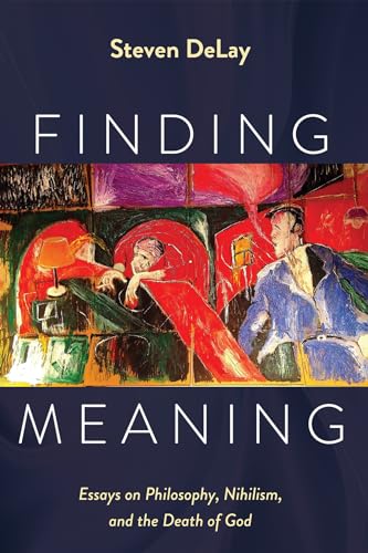 Finding Meaning: Essays on Philosophy, Nihilism, and the Death of God von Wipf and Stock