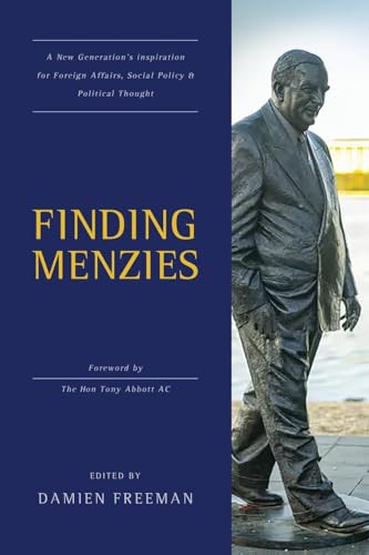 Finding Menzies: A new generation's inspiration for foreign affairs, social policy and political thought von Connor Court Publishing Pty Ltd