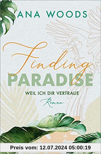 Finding Paradise – Weil ich dir vertraue (Make a Difference 1): Roman | Mitreißende New-Adult-Romance | Eine Liebe, so überwältigend wie die Natur (Kim & Aidan)