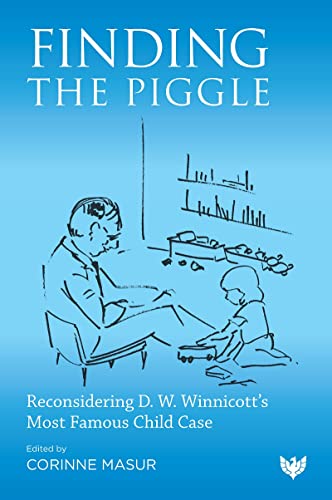 Finding the Piggle: Reconsidering D. W. Winnicott's Most Famous Child Case von Phoenix Publishing House