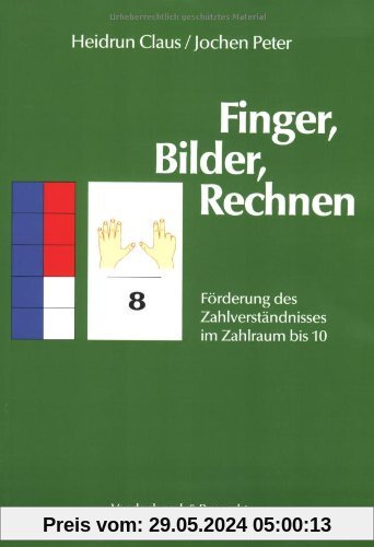 Finger, Bilder, Rechnen. Arbeitsbuch. Förderung des Zahlverständnisses im Zahlraum bis 10