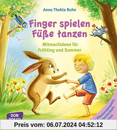 Finger spielen, Füße tanzen: Mitmachideen für Frühling und Sommer. Band 2: Sand- und Pflastermalspiele, Mitmachgeschichten, Spielreime